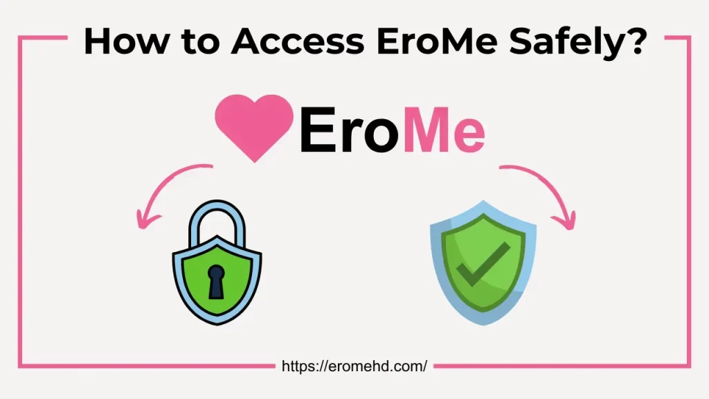 Access EroMe Safely
