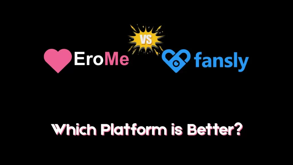 Erome vs Fansly - Better Platform